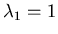 $\lambda_1 = 1$