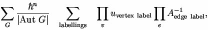 $\displaystyle \sum_G
\frac{\textstyle \hbar^n}{\textstyle \vert{\rm Aut~}G\vert...
... edge~labellings} \prod_v u_{\rm vertex~label} \prod_e A^{-1}_{\rm edge~label},$