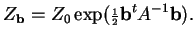 $\displaystyle Z_{\bf b} = Z_0 \exp({\scriptstyle\frac{1}{2}}{\bf b}^tA^{-1}{\bf b}) . $