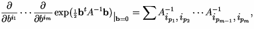 $\displaystyle \frac{\partial}{\partial b^{i_1}}\cdots \frac{\partial}{\partial ...
...1}_{\textstyle i_{p_1},i_{p_2}} \cdots
A^{-1}_{\textstyle i_{p_{m-1}},i_{p_m}},$