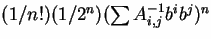 $ (1/n!)(1/2^n)(\sum A^{-1}_{i,j}b^ib^j)^n$