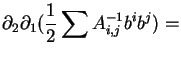 $\displaystyle \partial_2 \partial_1(\frac{1}{2}\sum A^{-1}_{i,j}b^ib^j) = $