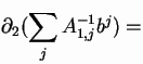 $\displaystyle \partial_2 ( \sum_j A^{-1}_{1,j}b^j ) = $