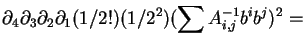 $\displaystyle \partial_4\partial_3\partial_2\partial_1(1/2!)(1/2^2)(\sum A^{-1}_{i,j}b^ib^j)^2 = $