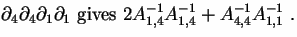 $\displaystyle \partial_4\partial_4\partial_1\partial_1~~{\rm gives~~} 2 A^{-1}_{1,4}A^{-1}_{1,4} + A^{-1}_{4,4}A^{-1}_{1,1}~.$