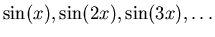 $\sin(x), \sin(2x), \sin(3x), \dots$