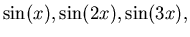 $ \sin(x), \sin(2x), \sin(3x),$