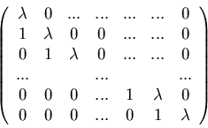 \begin{displaymath}\left (
\begin{array}{ccccccc}
\lambda &0 &... &...&... &... ...
...&\lambda &0\\
0 &0 &0 &... &0 &1 &\lambda
\end{array}\right )\end{displaymath}