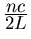 $\frac{\textstyle nc}{\textstyle 2L}$