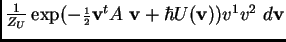 $ \frac{1}{Z_U}\exp(-{\scriptstyle\frac{1}{2}}{\bf v}^tA~{\bf v} +\hbar U({\bf v}))v^1v^2~d{\bf v}$