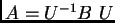 $ A = U^{-1}B~U$