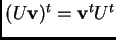 $ (U{\bf v})^t = {\bf v}^tU^t$