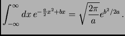 $\displaystyle \int_{-\infty}^{\infty} dx \, e^{-\frac{a}{2}x^2 + bx} =
\sqrt{\frac{2\pi}{a} } e^{b^2/2a}\, .$