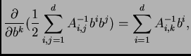 $\displaystyle \frac{\partial}{\partial b^{k}}(\frac{1}{2}\sum_{i,j=1}^d A^{-1}_{i,j}b^ib^j) = \sum_{i=1}^d A^{-1}_{i,k}b^i,$