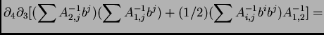 $\displaystyle \partial_4\partial_3
[(\sum A^{-1}_{2,j}b^j)( \sum A^{-1}_{1,j}b^j) +(1/2)(\sum A^{-1}_{i,j}b^ib^j)A^{-1}_{1,2}] = $