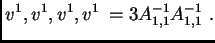 $\displaystyle \< v^1,v^1,v^1,v^1\> = 3A^{-1}_{1,1}A^{-1}_{1,1}~.$
