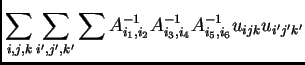 $\displaystyle \sum_{i,j,k}\sum_{i',j',k'} \sum A^{-1}_{i_1,i_2}A^{-1}_{i_3,i_4}A^{-1}_{i_5,i_6}u_{ijk}u_{i'j'k'}$